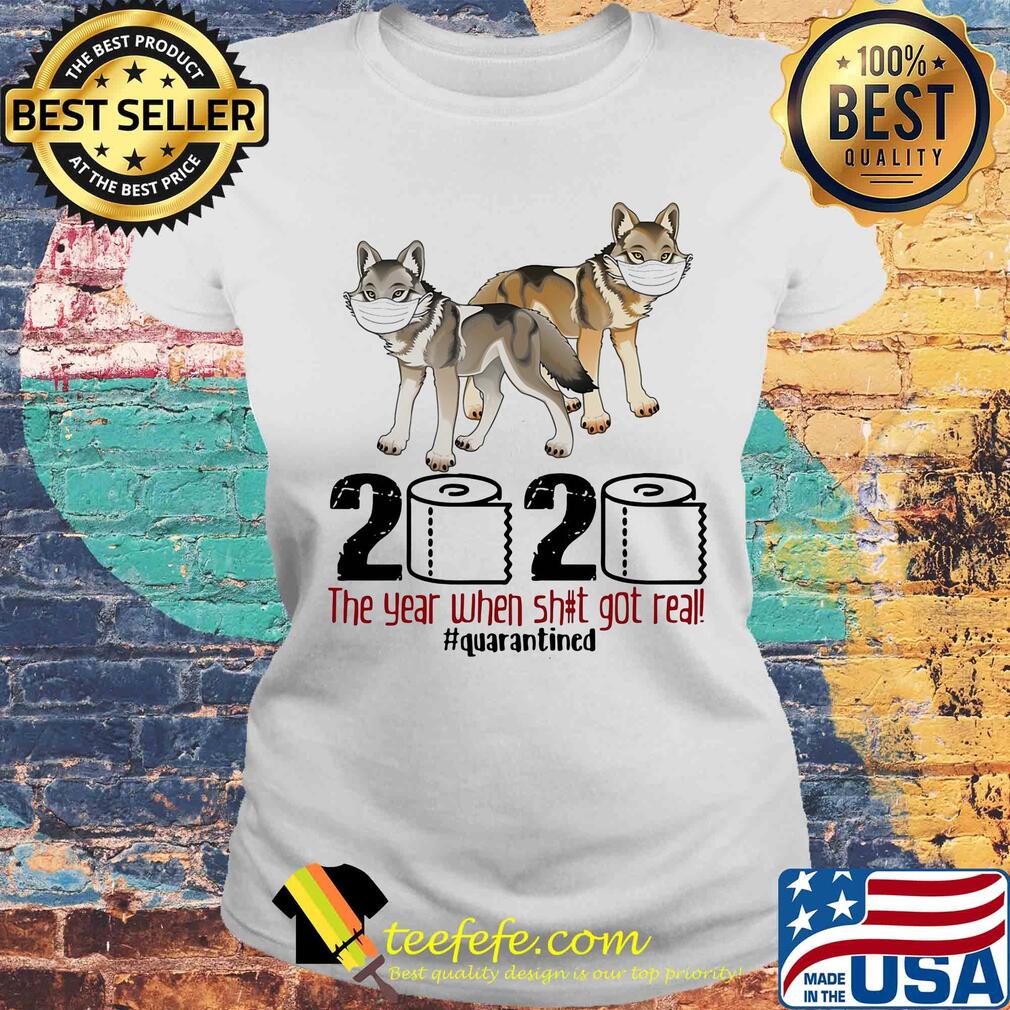 Wolf 2020 the year when shit got real #quarantined s Laides tee Wolf 2020 the year when shit got real #quarantined s Laides tee