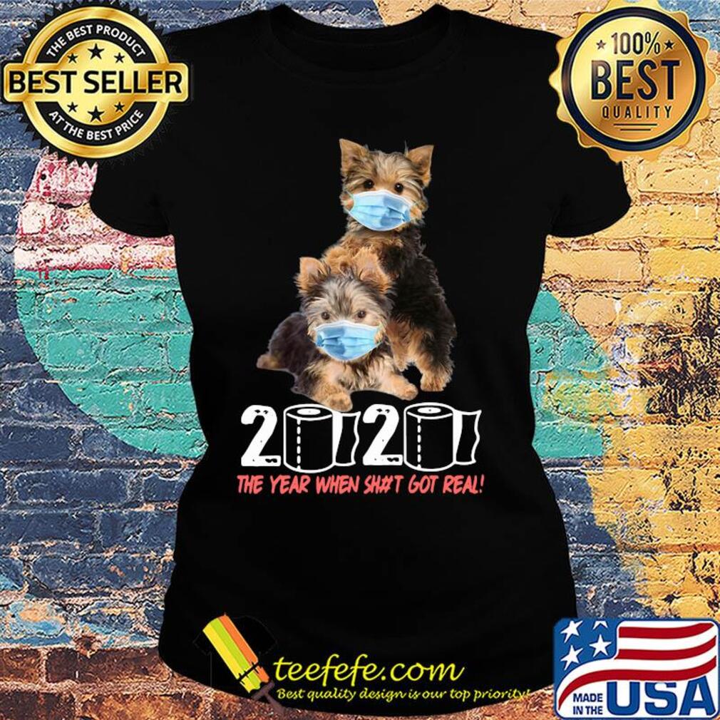 Yorkshire terrier 2020 the year when shit got real toilet paper covid-19 s Ladies tee Yorkshire terrier 2020 the year when shit got real toilet paper covid-19 s Ladies tee