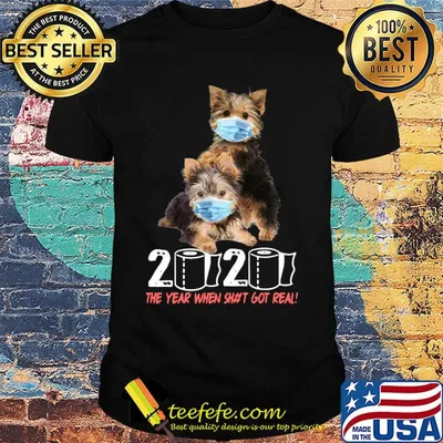 Yorkshire terrier 2020 the year when shit got real toilet paper covid-19 shirt