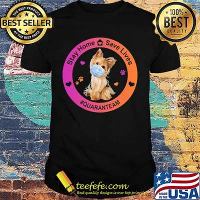 Yorkshire terrier stay home save lives quaranteam covid-19 shirt