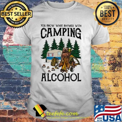 You know what rhymes with camping alcohol bear shirt