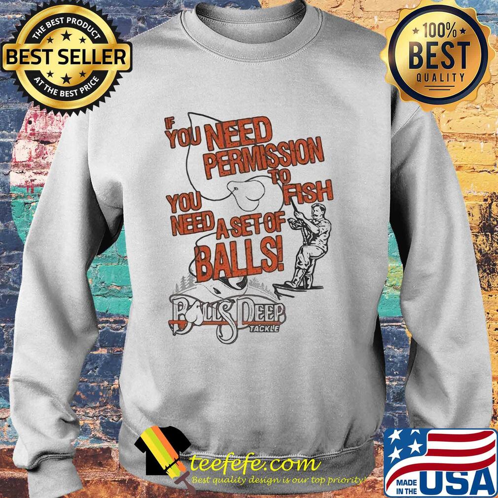 You need permission you need to fish a set of balls boys deep s Sweater You need permission you need to fish a set of balls boys deep s Sweater
