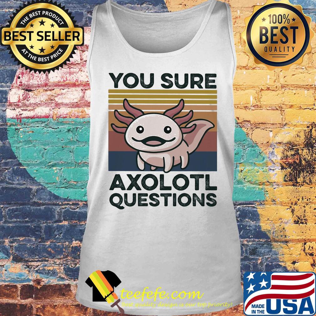 You sure axolotl questions vintage s Tank top You sure axolotl questions vintage s Tank top