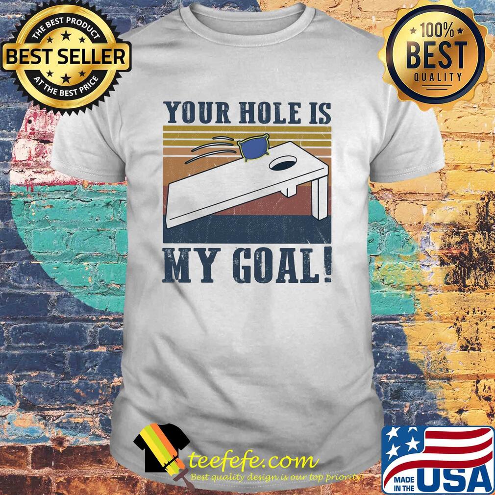 Your hole is my goal vintage shirt