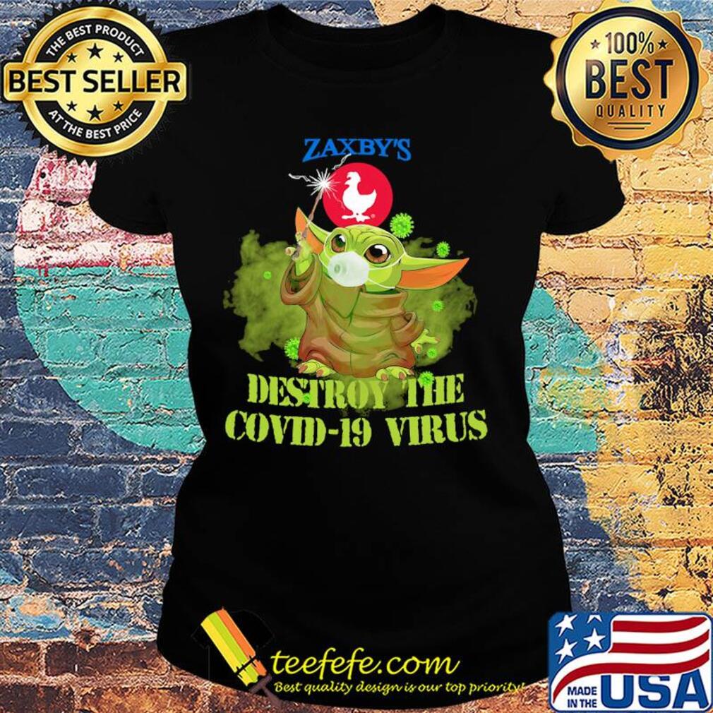 Zaxby’s baby yoda destroy the covid-19 virus s Ladies tee Zaxby’s baby yoda destroy the covid-19 virus s Ladies tee
