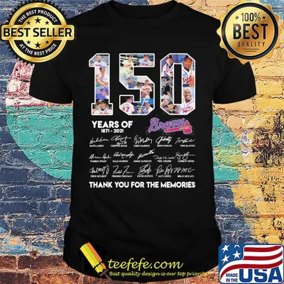 150 Years Of Atlanta Braves 1871-2021 thank you for the memories shirt