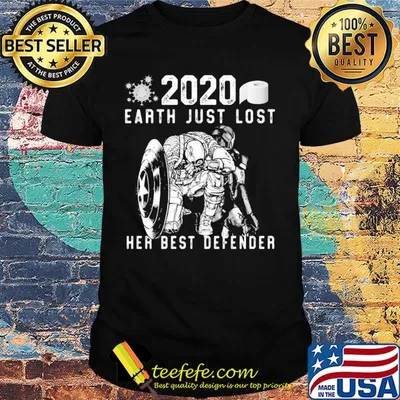 2020 earth just lost her best defender shirt