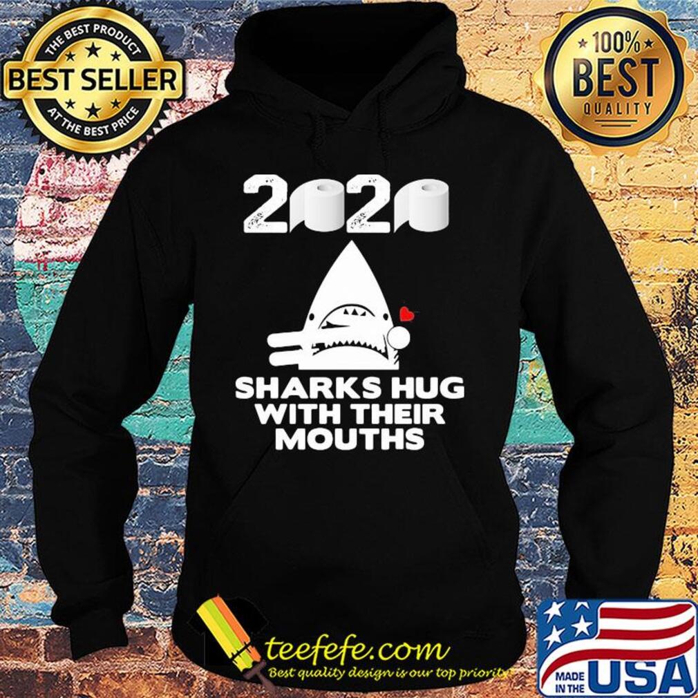 2020 toilet paper sharks hug with their mouths s Hoodie 2020 toilet paper sharks hug with their mouths s Hoodie