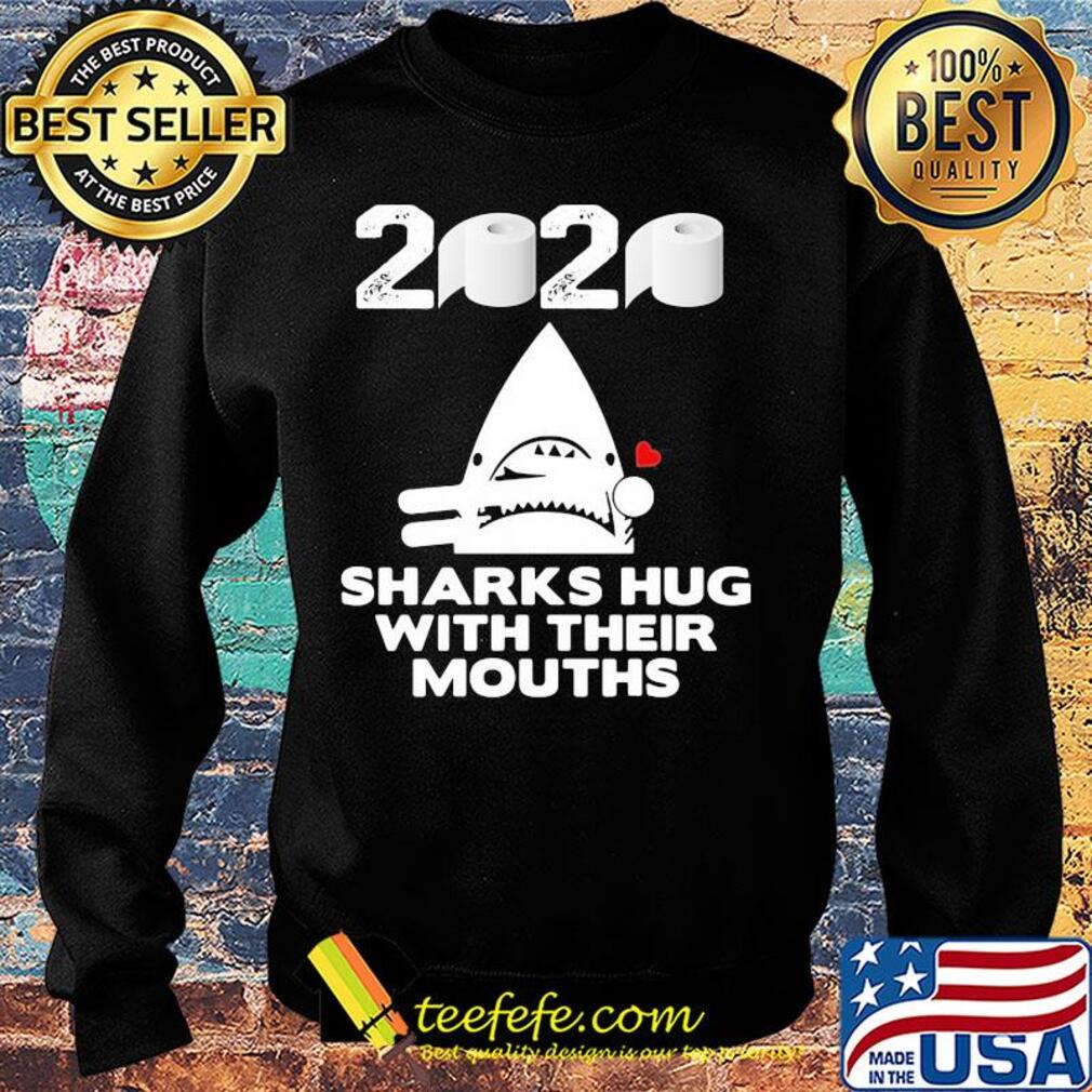 2020 toilet paper sharks hug with their mouths s Sweater 2020 toilet paper sharks hug with their mouths s Sweater