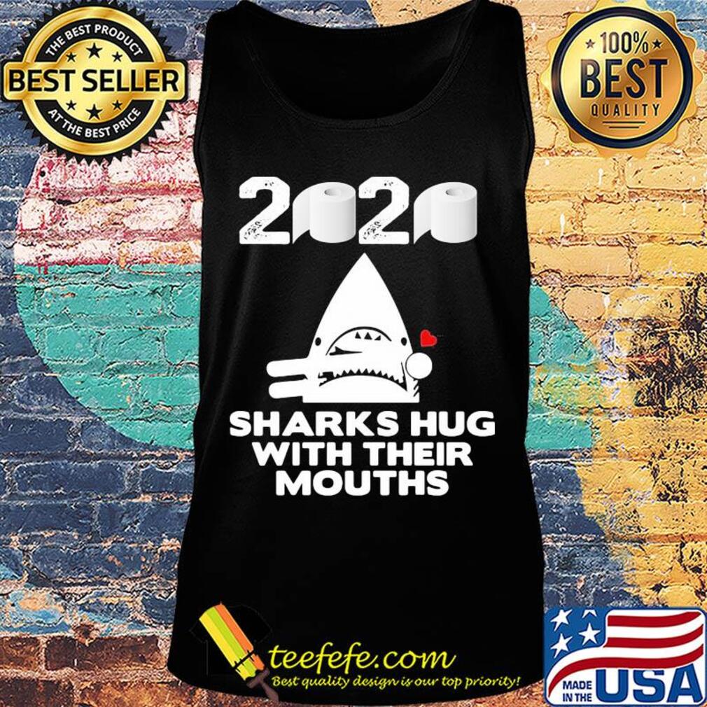 2020 toilet paper sharks hug with their mouths s Tank top 2020 toilet paper sharks hug with their mouths s Tank top