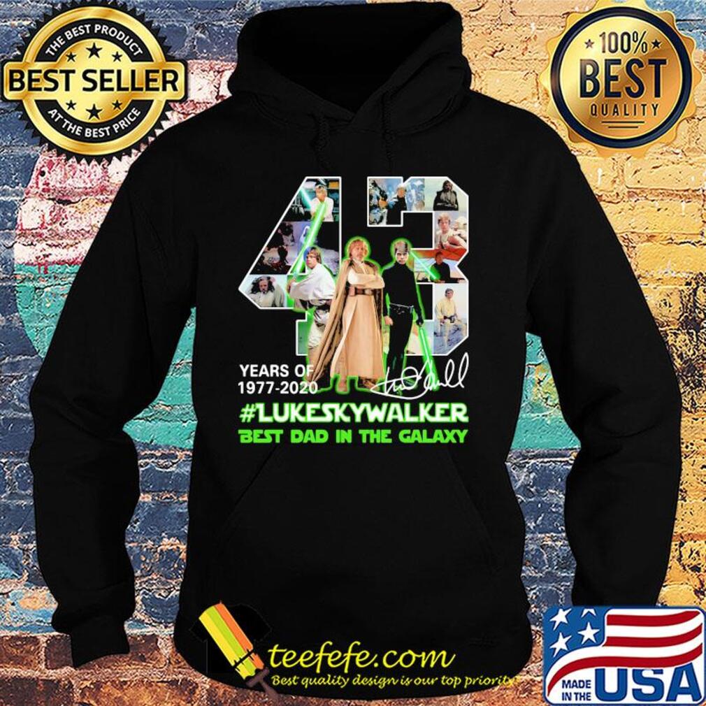 43 years of 1977 2020 luke skywalker best dad in the galaxy signature s Hoodie 43 years of 1977 2020 luke skywalker best dad in the galaxy signature s Hoodie