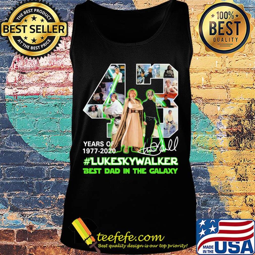 43 years of 1977 2020 luke skywalker best dad in the galaxy signature s Tank top 43 years of 1977 2020 luke skywalker best dad in the galaxy signature s Tank top