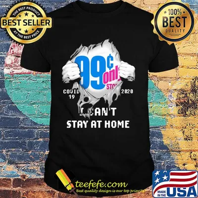 99 Cents Only Stores Covid-19 2020 I can't stay at home hand shirt