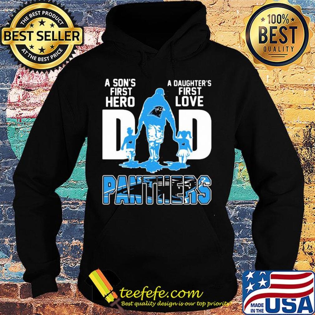 A son's first hero a daughter's first love dad carolina panthers happy father's day s Hoodie A son's first hero a daughter's first love dad carolina panthers happy father's day s Hoodie