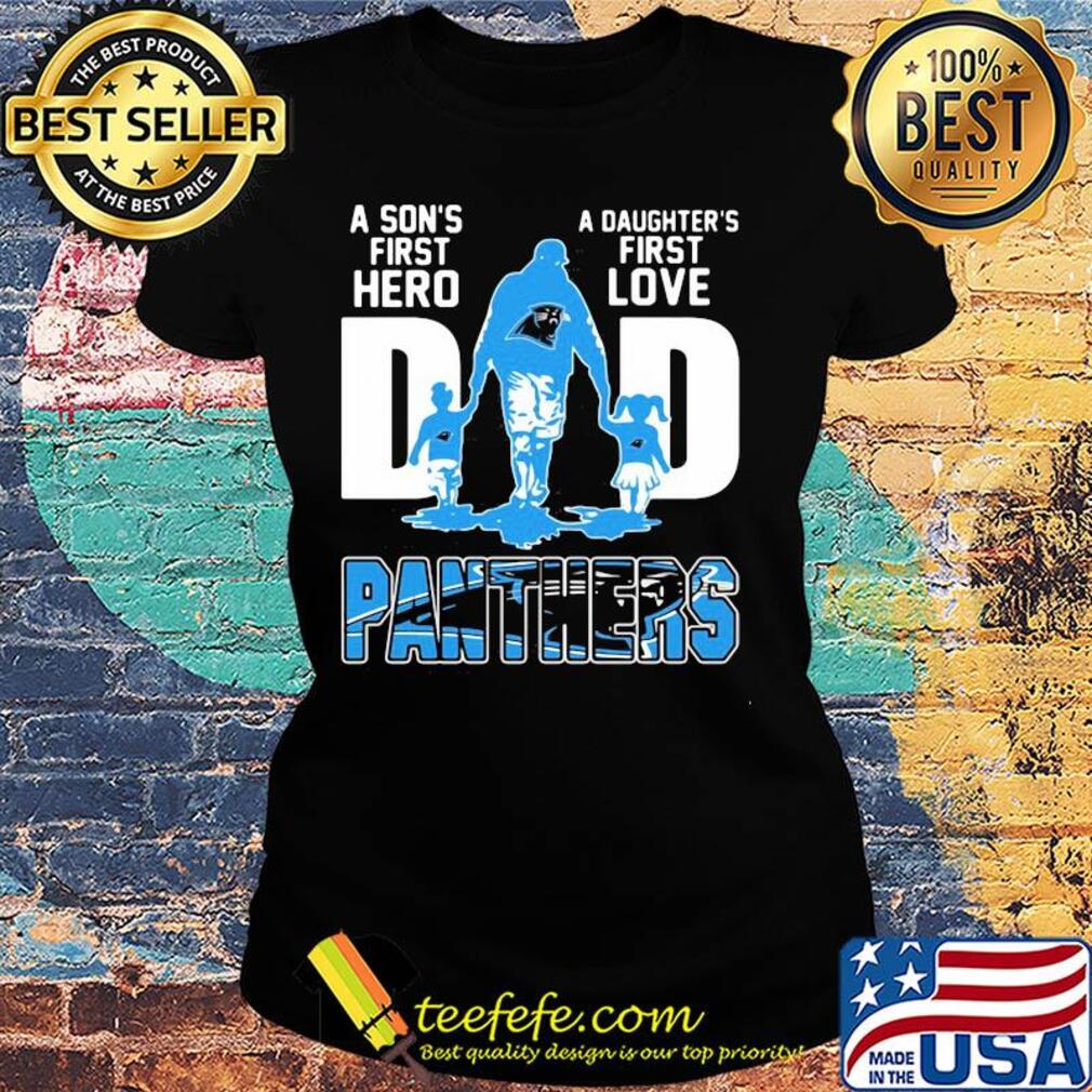 A son's first hero a daughter's first love dad carolina panthers happy father's day s Ladies tee A son's first hero a daughter's first love dad carolina panthers happy father's day s Ladies tee