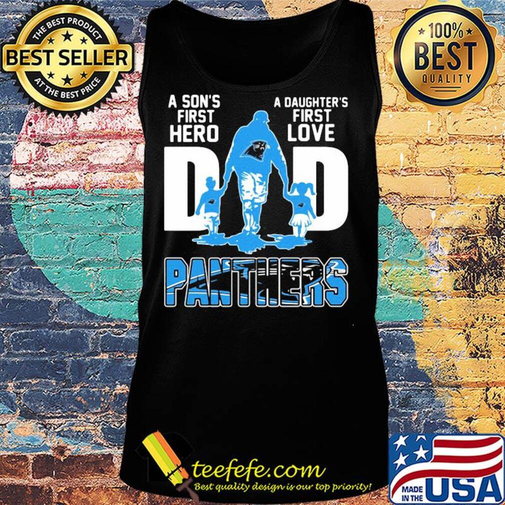 A son's first hero a daughter's first love dad carolina panthers happy father's day s Tank top A son's first hero a daughter's first love dad carolina panthers happy father's day s Tank top