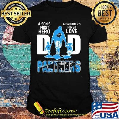 A son's first hero a daughter's first love dad carolina panthers happy father's day shirt