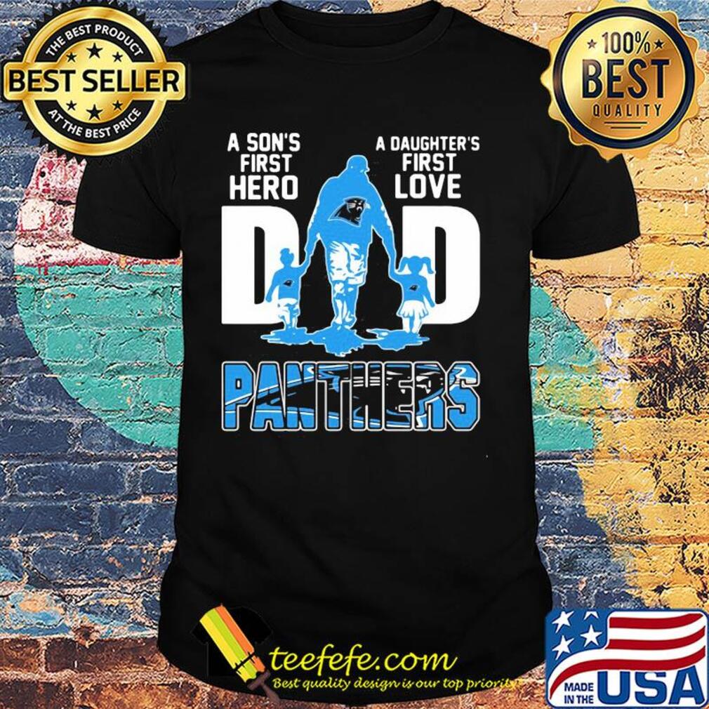 A son's first hero a daughter's first love dad carolina panthers happy father's day shirt A son's first hero a daughter's first love dad carolina panthers happy father's day shirt
