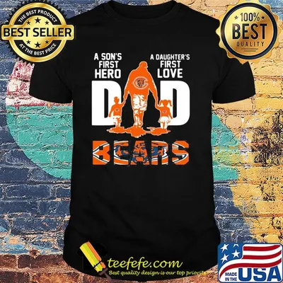 A son's first hero a daughter's first love dad chicago bears happy father's day shirt