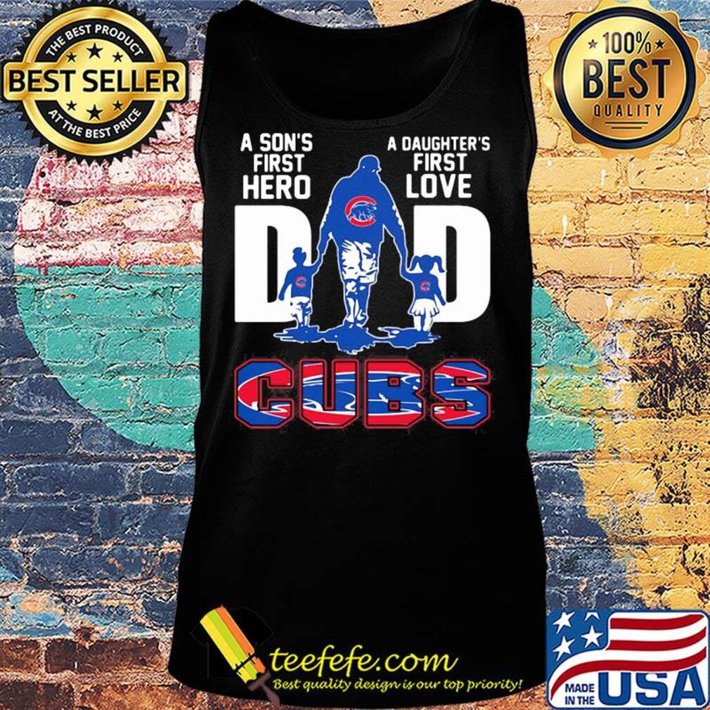 A son's first hero a daughter's first love dad chicago cubs happy father's day s Tank top A son's first hero a daughter's first love dad chicago cubs happy father's day s Tank top