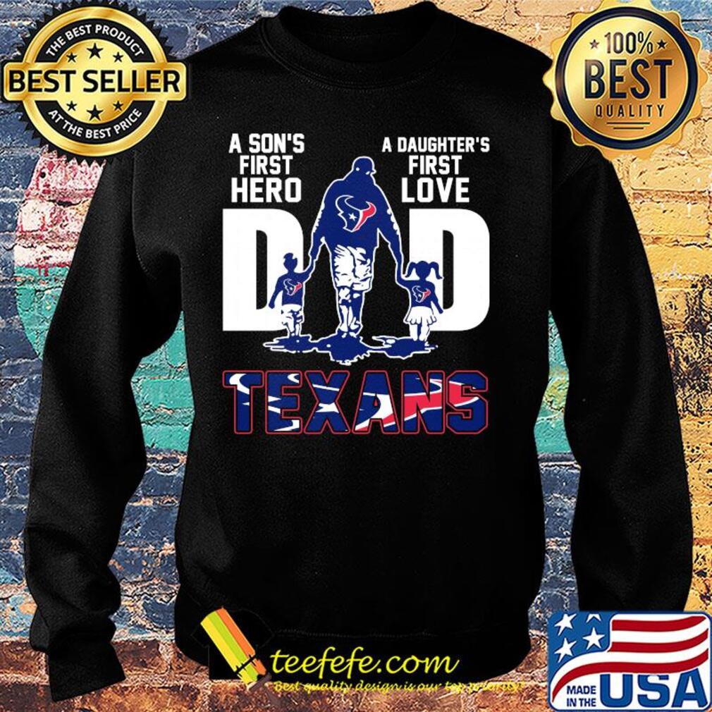 A son's first hero a daughter's first love dad houston texans happy father's day s Sweater A son's first hero a daughter's first love dad houston texans happy father's day s Sweater