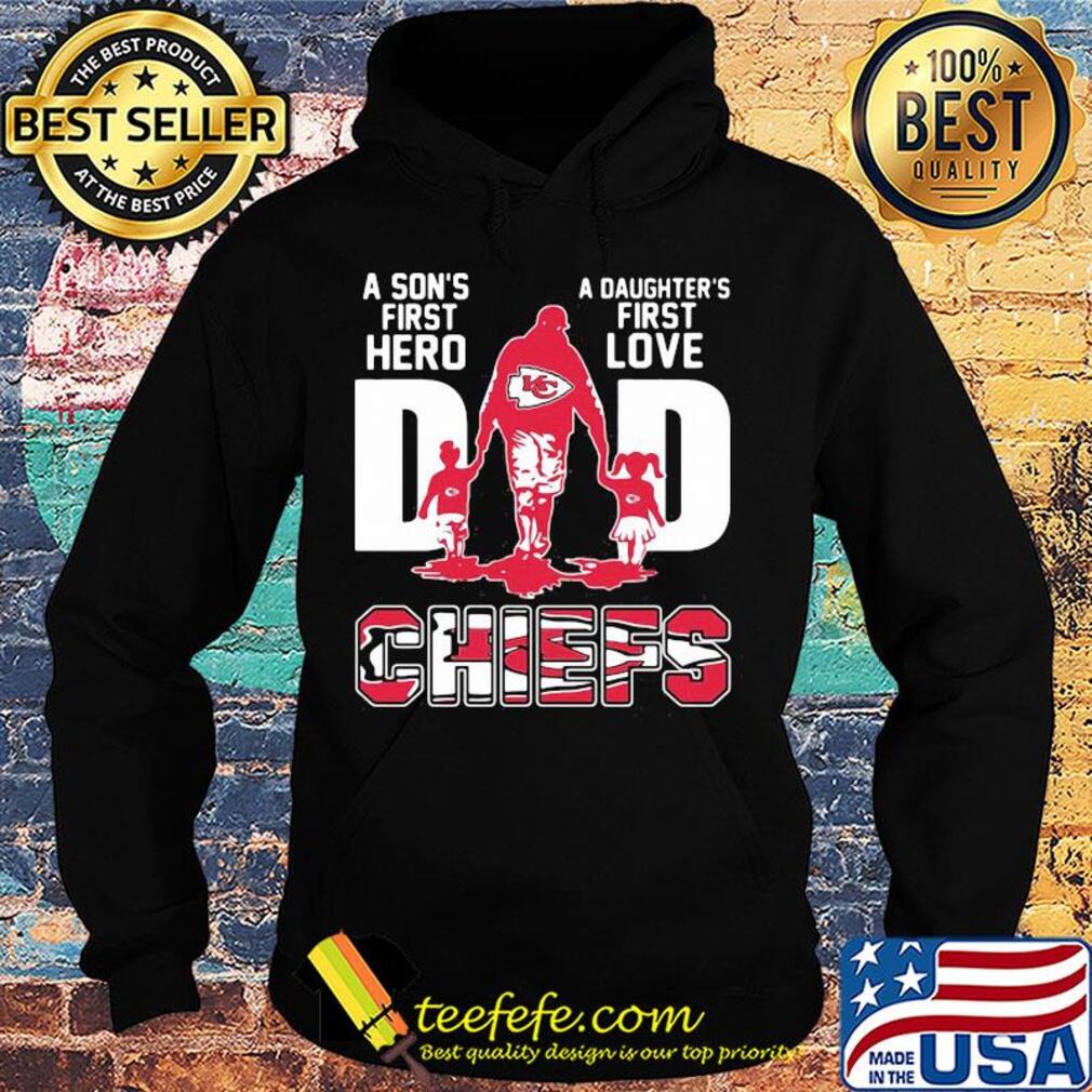 A son's first hero a daughter's first love dad kansas city chiefs happy father's day s Hoodie A son's first hero a daughter's first love dad kansas city chiefs happy father's day s Hoodie
