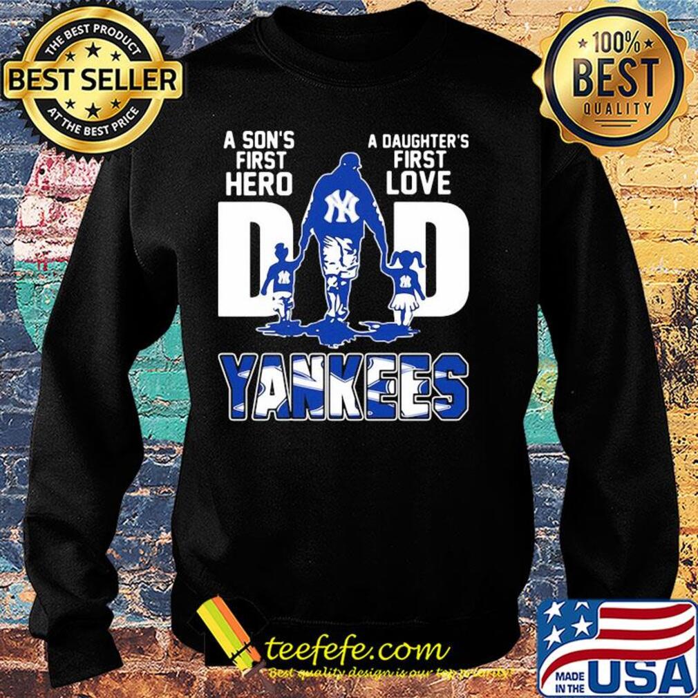 A son's first hero a daughter's first love dad new york yankees baseball happy father's day s Sweater A son's first hero a daughter's first love dad new york yankees baseball happy father's day s Sweater