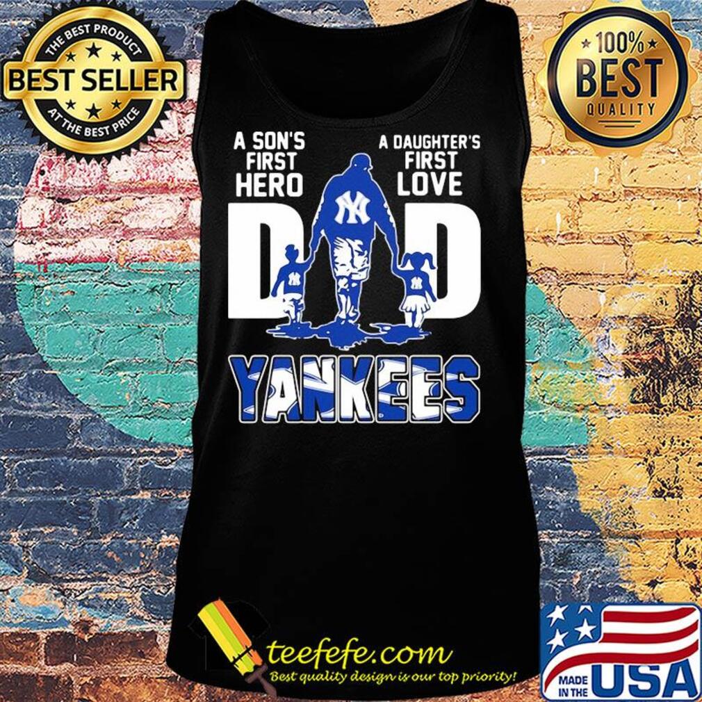 A son's first hero a daughter's first love dad new york yankees baseball happy father's day s Tank top A son's first hero a daughter's first love dad new york yankees baseball happy father's day s Tank top