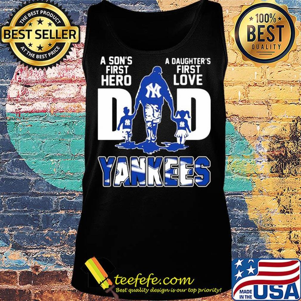 A son's first hero a daughter's first love dad new york yankees happy father's day s Tank top A son's first hero a daughter's first love dad new york yankees happy father's day s Tank top