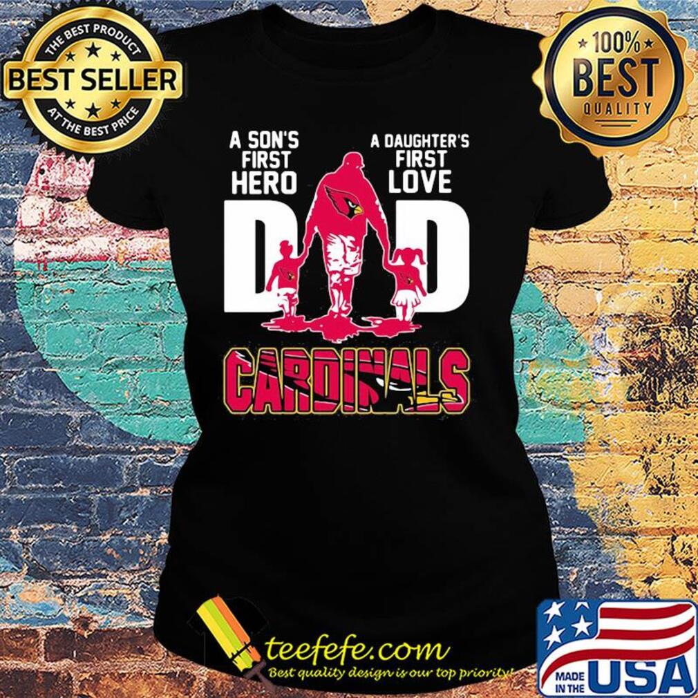 A son's first hero a daughter's first love dad st. Louis cardinals happy father's day s Ladies tee A son's first hero a daughter's first love dad st. Louis cardinals happy father's day s Ladies tee