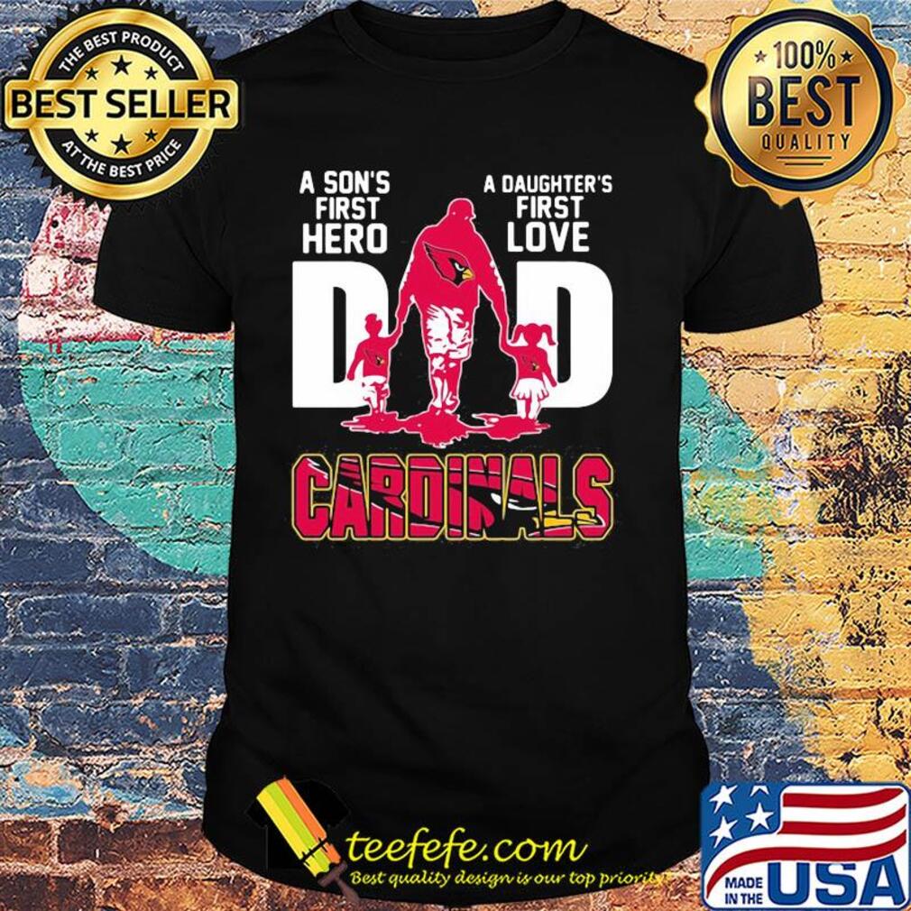 A son's first hero a daughter's first love dad st. Louis cardinals happy father's day shirt A son's first hero a daughter's first love dad st. Louis cardinals happy father's day shirt