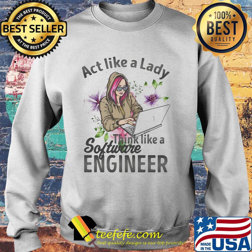 Act like a lady think like a software engineer s Sweater Act like a lady think like a software engineer s Sweater