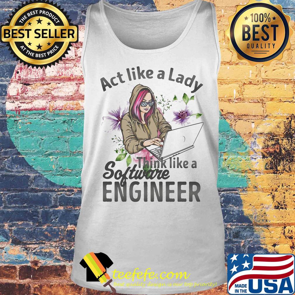 Act like a lady think like a software engineer s Tank top Act like a lady think like a software engineer s Tank top