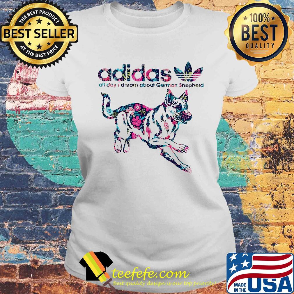 Adidas all day I dream about german shepherd flowers s Laides tee Adidas all day I dream about german shepherd flowers s Laides tee