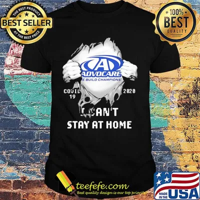 Advocare we build champions covid-19 2020 i can’t stay at home shirt