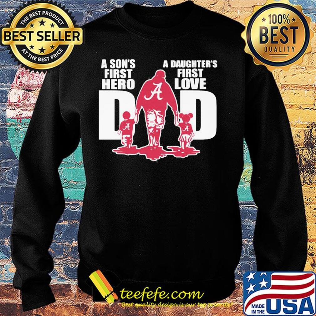 Alabama crimson tide a son's first hero a daughter's first love dad happy father's day s Sweater Alabama crimson tide a son's first hero a daughter's first love dad happy father's day s Sweater