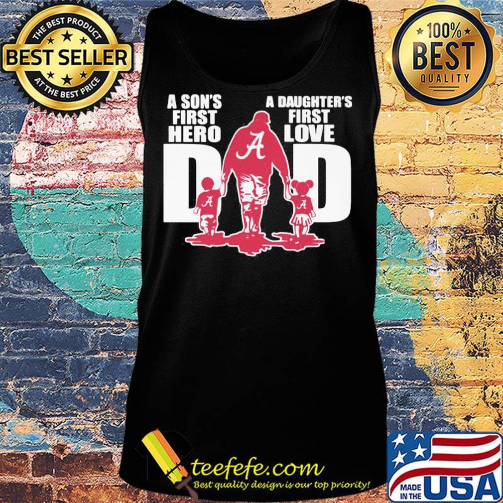 Alabama crimson tide a son's first hero a daughter's first love dad happy father's day s Tank top Alabama crimson tide a son's first hero a daughter's first love dad happy father's day s Tank top