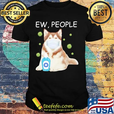 Alaska dog mask Ew people Covid-19 wash hand shirt