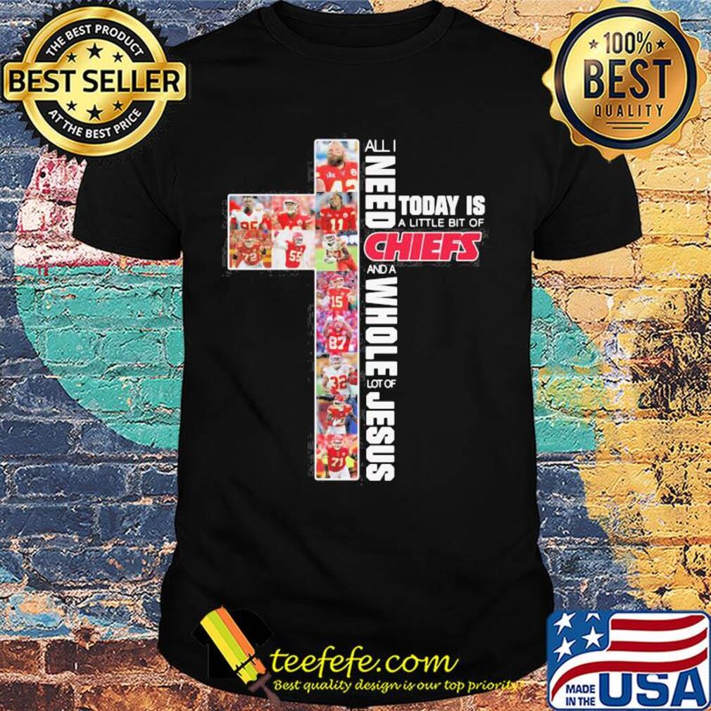 All I need today is a little bit of Chiefs and a whole lot of jesus shirt