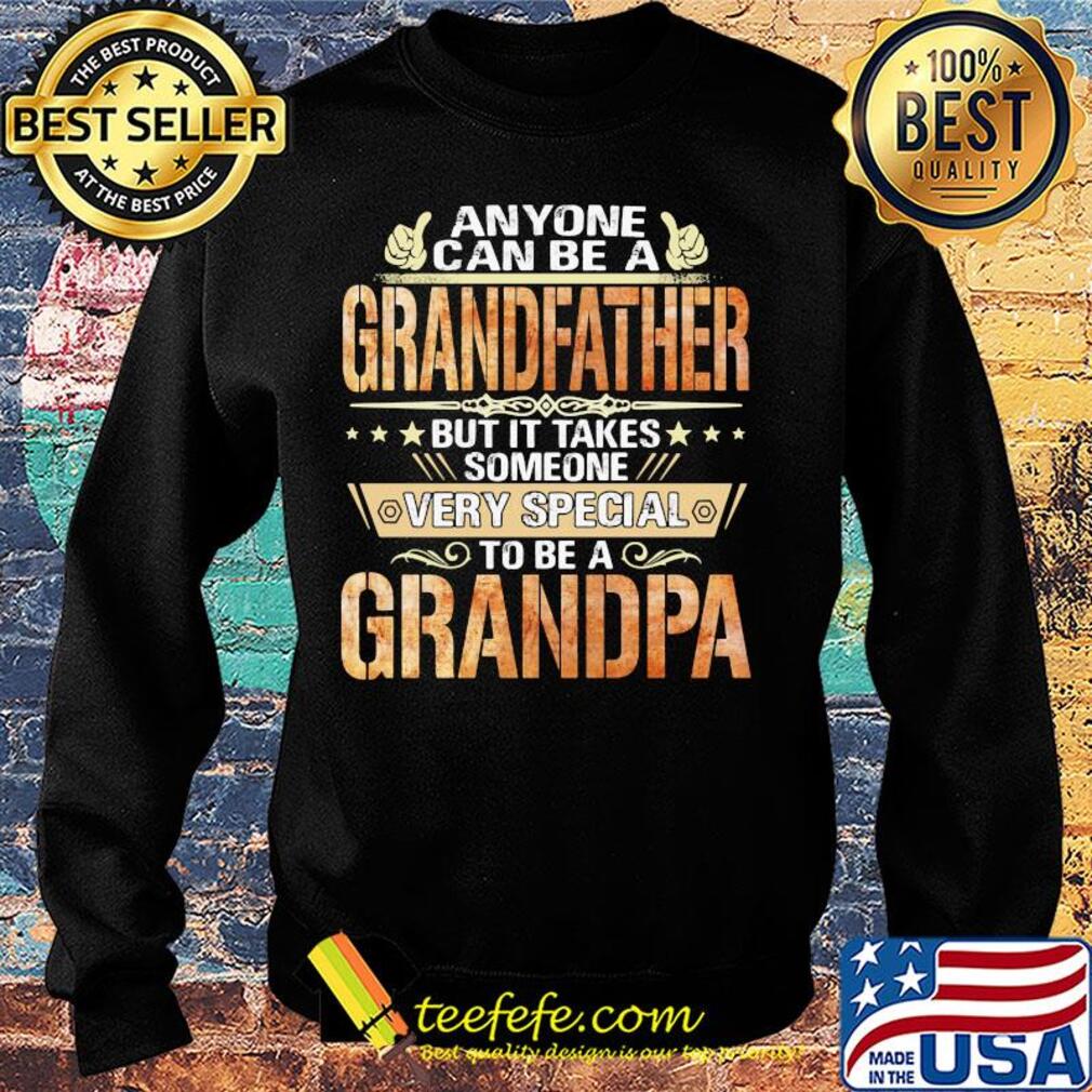 Anyone can be a grandfather but it takes someone very special Grandpa s Sweater Anyone can be a grandfather but it takes someone very special Grandpa s Sweater