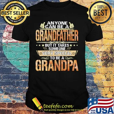 Anyone can be a grandfather but it takes someone very special Grandpa shirt