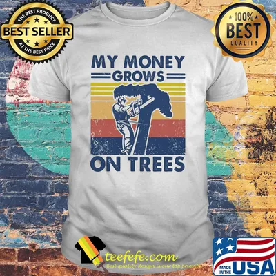 Arborist my money grows on trees vintage shirt