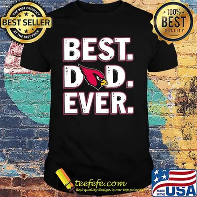 Arizona cardinals best dad ever happy father's day shirt