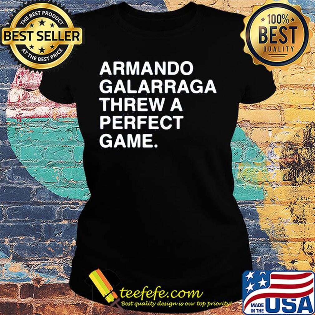 Armando galarraga threw a perfect game s Ladies tee Armando galarraga threw a perfect game s Ladies tee