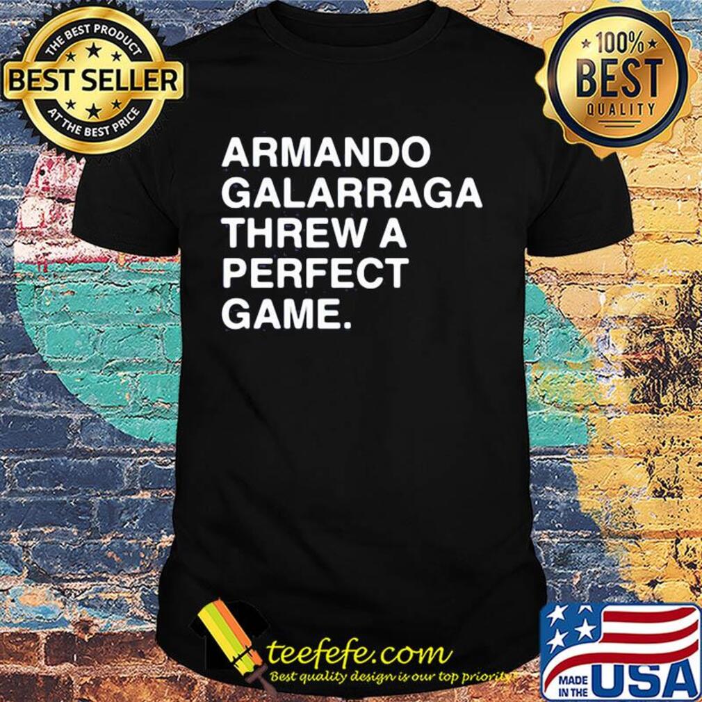 Armando galarraga threw a perfect game shirt Armando galarraga threw a perfect game shirt