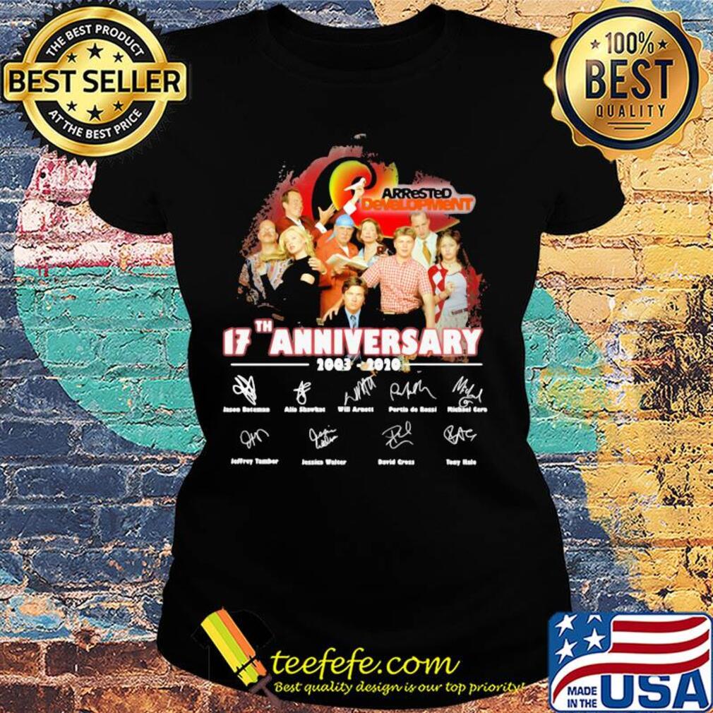 Arrested development 17th anniversary 2003 2020 signatures s Ladies tee Arrested development 17th anniversary 2003 2020 signatures s Ladies tee