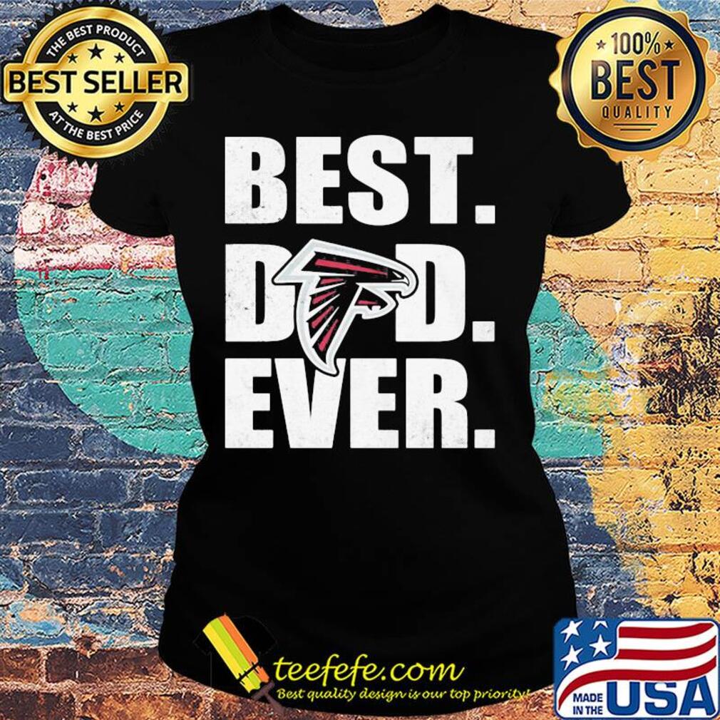 Atlanta falcons logo best dad ever happy father's day s Ladies tee Atlanta falcons logo best dad ever happy father's day s Ladies tee