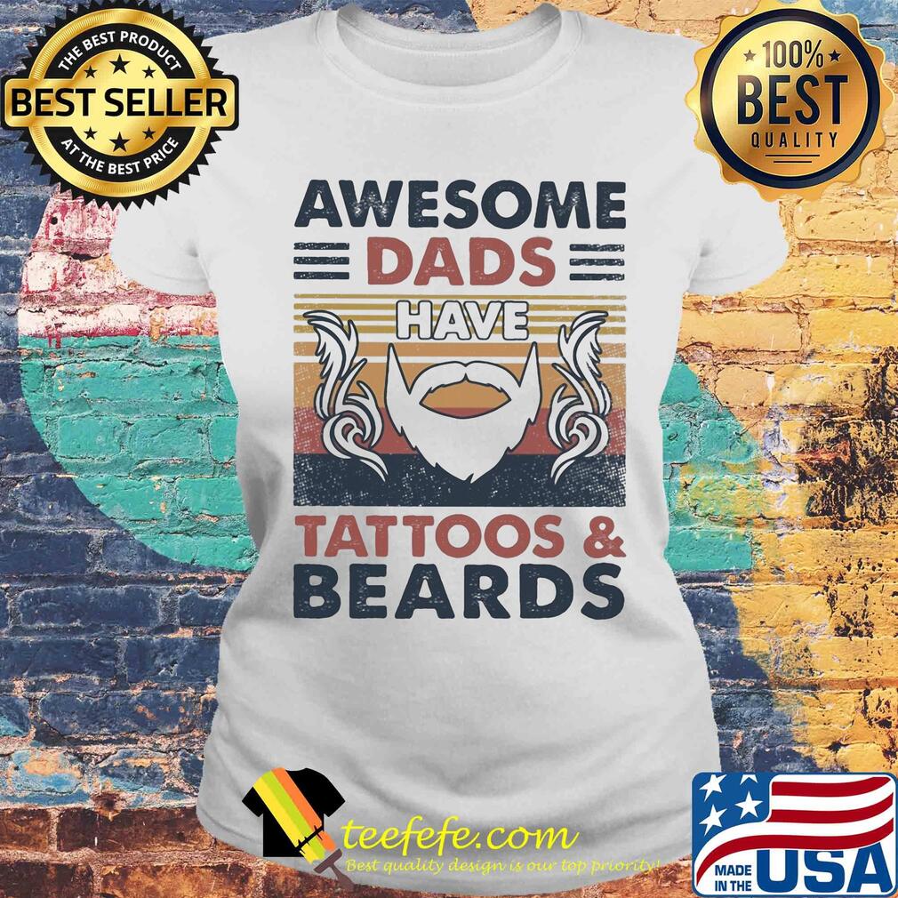 Awesome dads have tattoos and beards vintage s Laides tee Awesome dads have tattoos and beards vintage s Laides tee