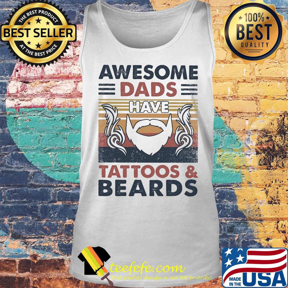 Awesome dads have tattoos and beards vintage s Tank top Awesome dads have tattoos and beards vintage s Tank top