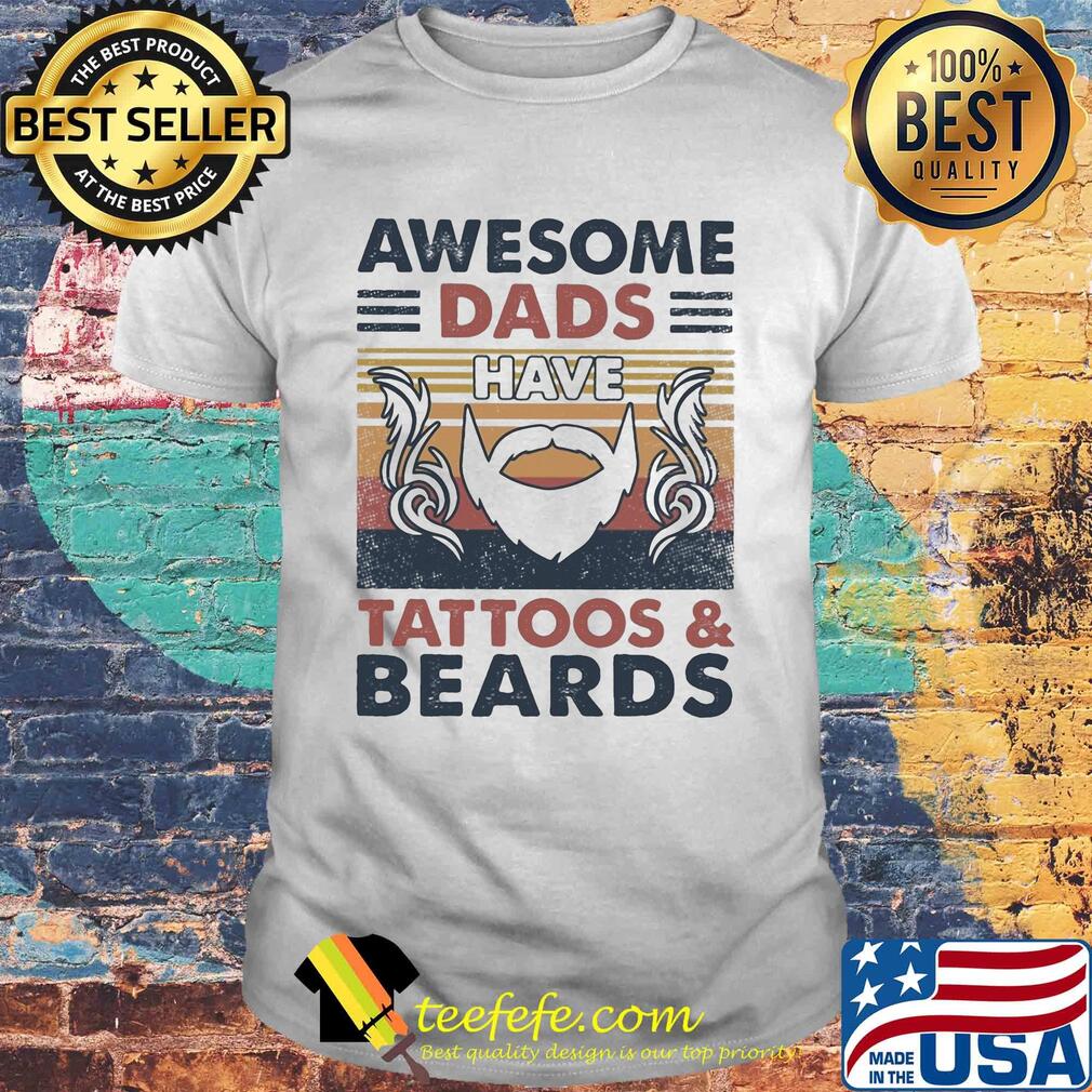 Awesome dads have tattoos and beards vintage shirt Awesome dads have tattoos and beards vintage shirt